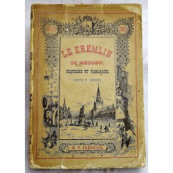 Le Kremlin de Moscou, Esquisses et Tableaux: Autrefois et Ajourd'hui